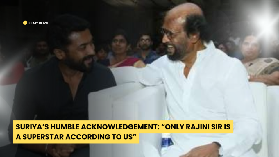 Suriya Humble Acknowledgement: “Only Rajini Sir is a Superstar According to Us”