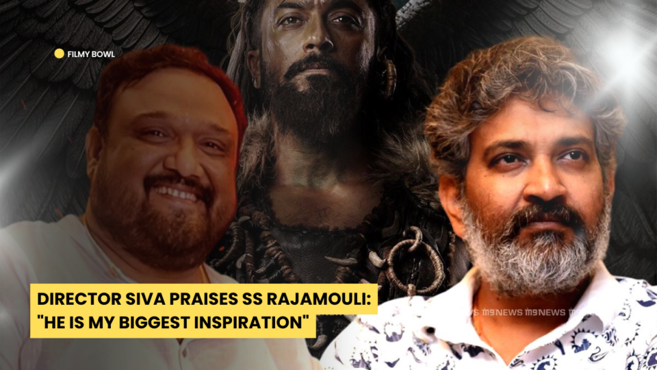 Director Siva Praises SS Rajamouli: "He is My Biggest Inspiration"