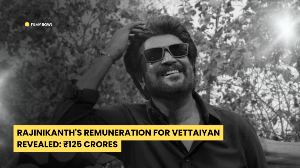 Rajinikanth's Remuneration for Vettaiyan Revealed: ₹125 Crores