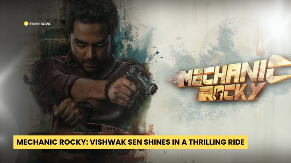 Mechanic Rocky: Vishwak Sen Shines in a Thrilling Ride