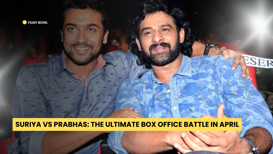 Suriya vs Prabhas: The Ultimate Box Office Battle in April