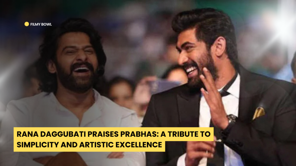 Rana Daggubati Praises Prabhas: A Tribute to Simplicity and Artistic Excellence