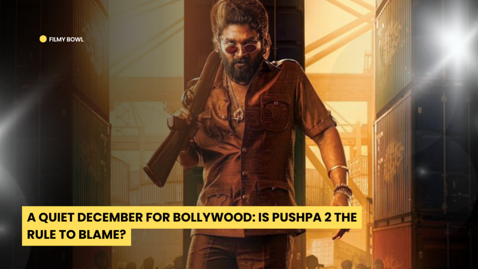 A Quiet December for Bollywood: Is Pushpa 2 The Rule to Blame?