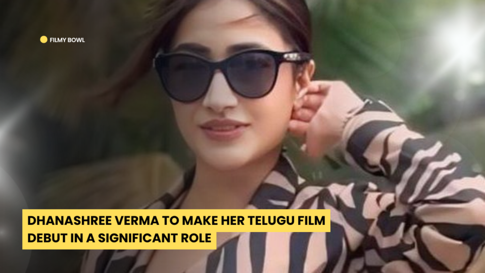 Dhanashree Verma to Make Her Telugu Film Debut in a Significant Role