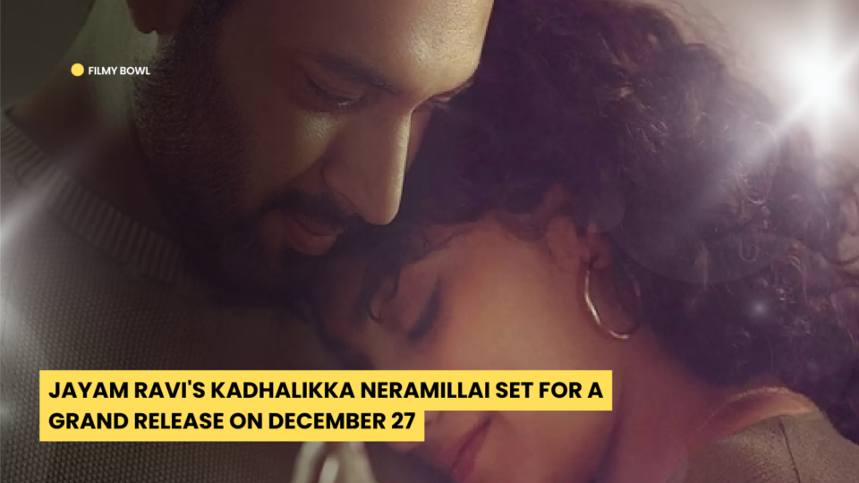 Jayam Ravi's Kadhalikka Neramillai Set for a Grand Release on December 27