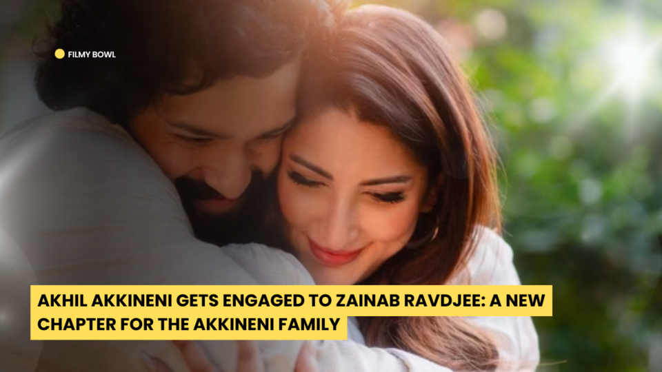 Akhil Akkineni Gets Engaged to Zainab Ravdjee