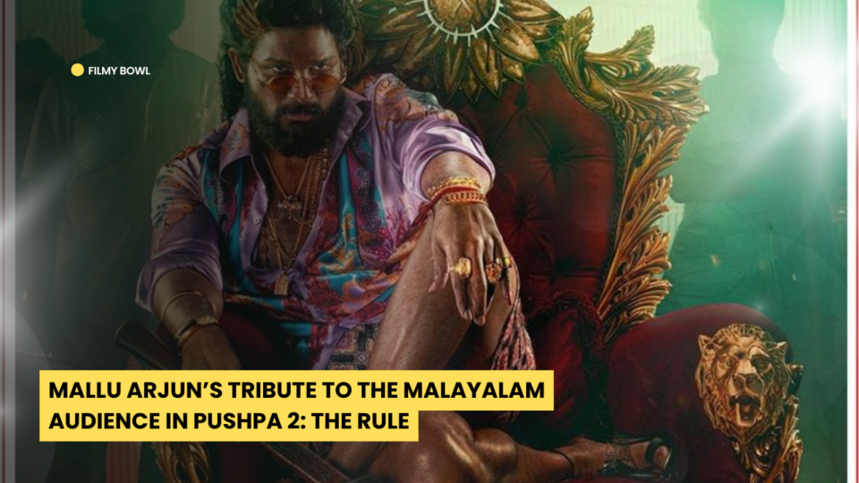 Mallu Arjun’s Tribute to the Malayalam Audience in Pushpa 2: The Rule