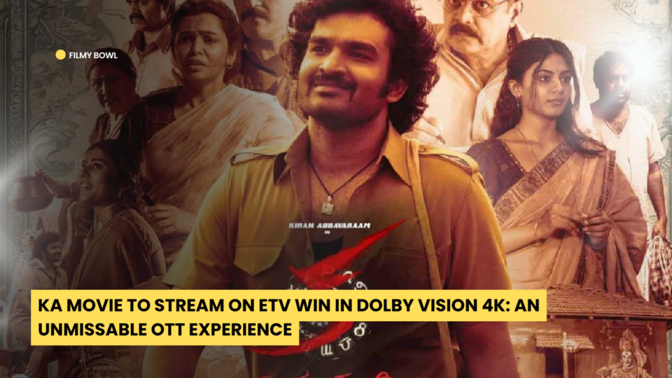 KA Movie to Stream on ETV Win in Dolby Vision 4K: An Unmissable OTT Experience