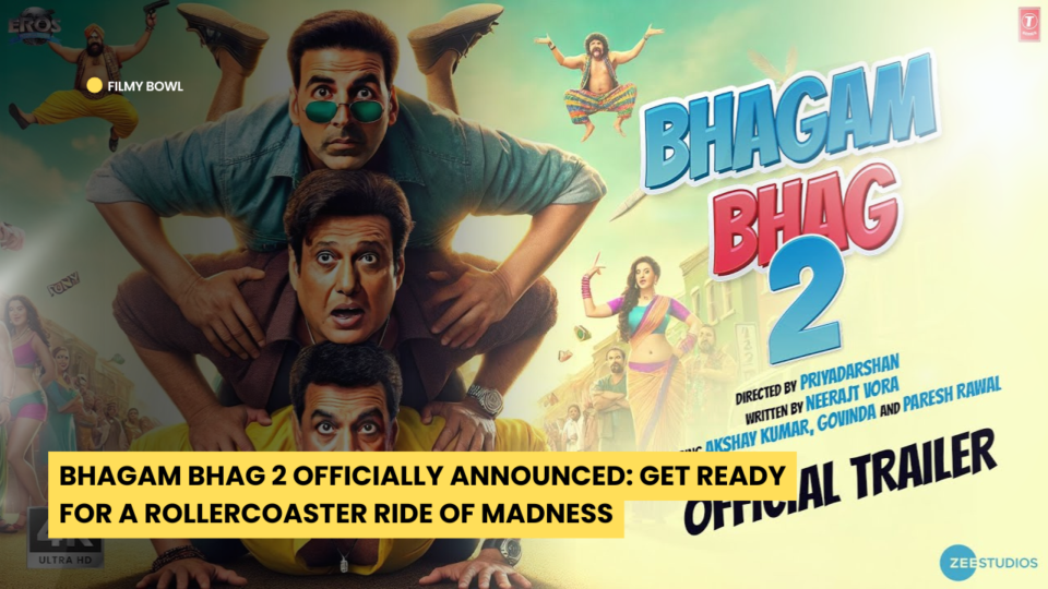 Bhagam Bhag 2 Officially Announced: Get Ready for a Rollercoaster Ride of Madness