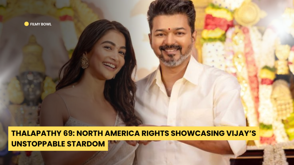 Thalapathy 69: North America Rights Showcasing Vijay’s Unstoppable Stardom