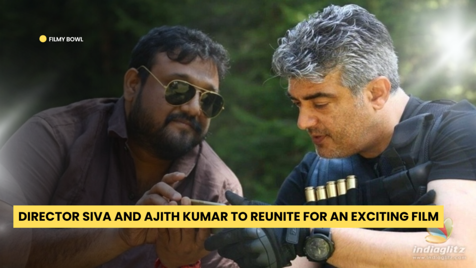 Director Siva and Ajith Kumar to Reunite for an Exciting Film