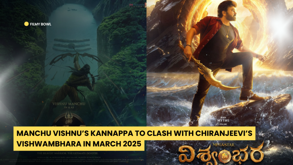 Manchu Vishnu’s Kannappa to Clash with Chiranjeevi’s Vishwambhara in March 2025