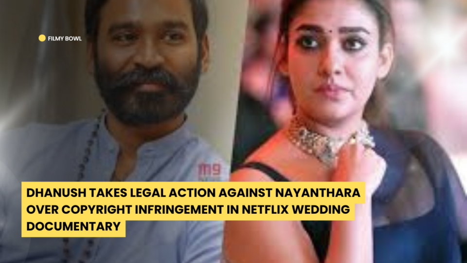 Dhanush Takes Legal Action Against Nayanthara