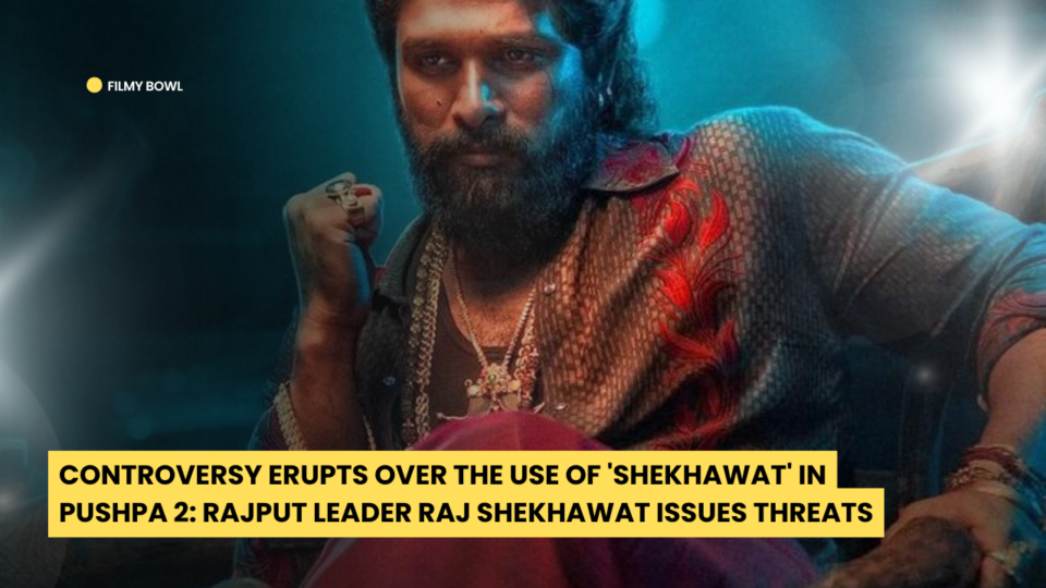 Controversy Erupts Over the Use of 'Shekhawat' in Pushpa 2