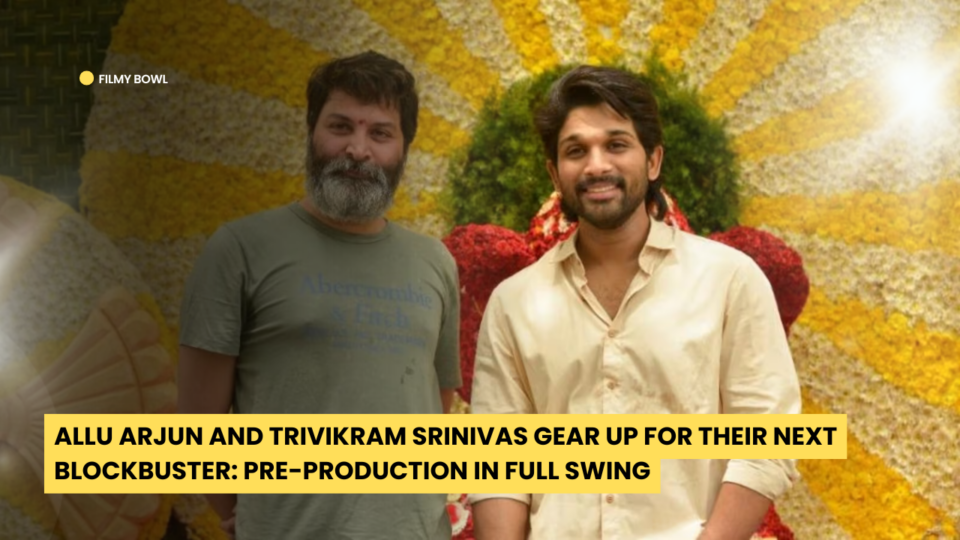 Allu Arjun and Trivikram Srinivas Gear Up for Their Next Blockbuster: Pre-Production in Full Swing