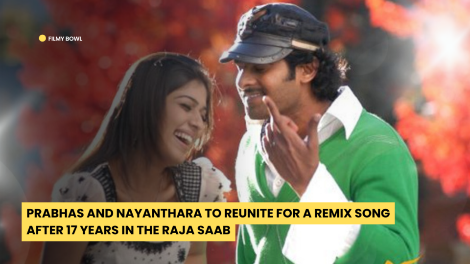 Prabhas and Nayanthara to Reunite for a Remix Song in The Raja Saab