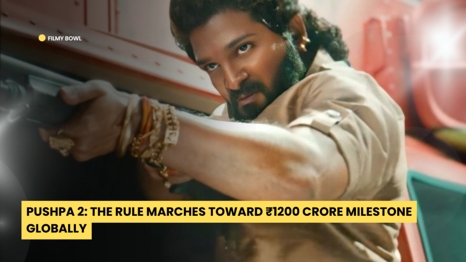 Pushpa 2: The Rule Marches Toward ₹1200 Crore Milestone Globally