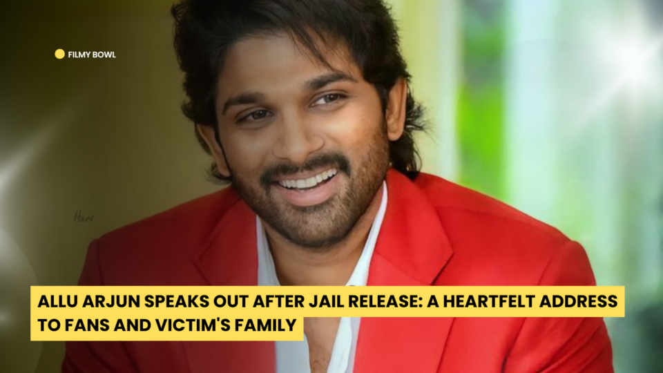 Allu Arjun Speaks Out After Jail Release: A Heartfelt Address to Fans and Victim's Family