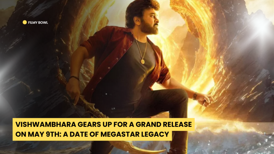 Vishwambhara Gears Up for a Grand Release on May 9th: A Date of Megastar Legacy