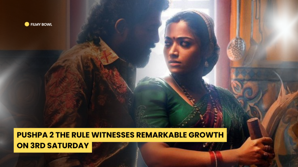 Pushpa 2 The Rule Witnesses Remarkable Growth on 3rd Saturday