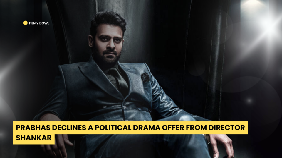 Prabhas Declines a Political Drama Offer from Director Shankar