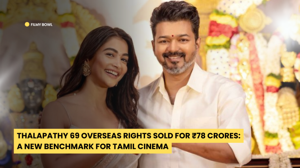 Thalapathy 69 Overseas Rights Sold for Massive Price: A New Benchmark for Tamil Cinema