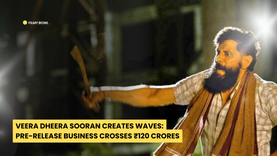 Veera Dheera Sooran Creates Waves: Pre-Release Business Crosses ₹120 Crores