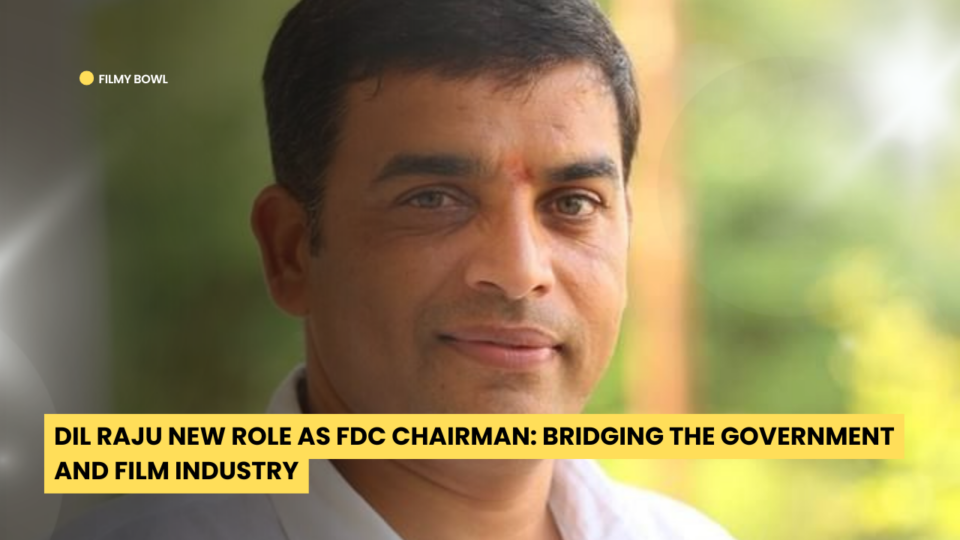 Dil Raju New Role as FDC Chairman: Bridging the Government and Film Industry