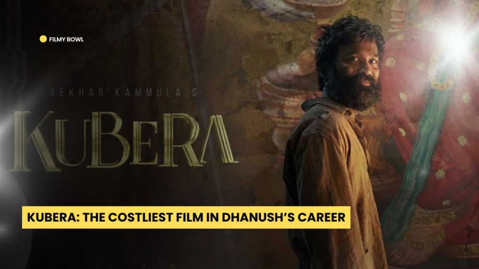 Kubera: The Costliest Film in Dhanush’s Career