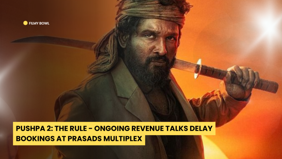 Pushpa 2: The Rule - Ongoing Revenue Talks Delay Bookings at Prasads Multiplex