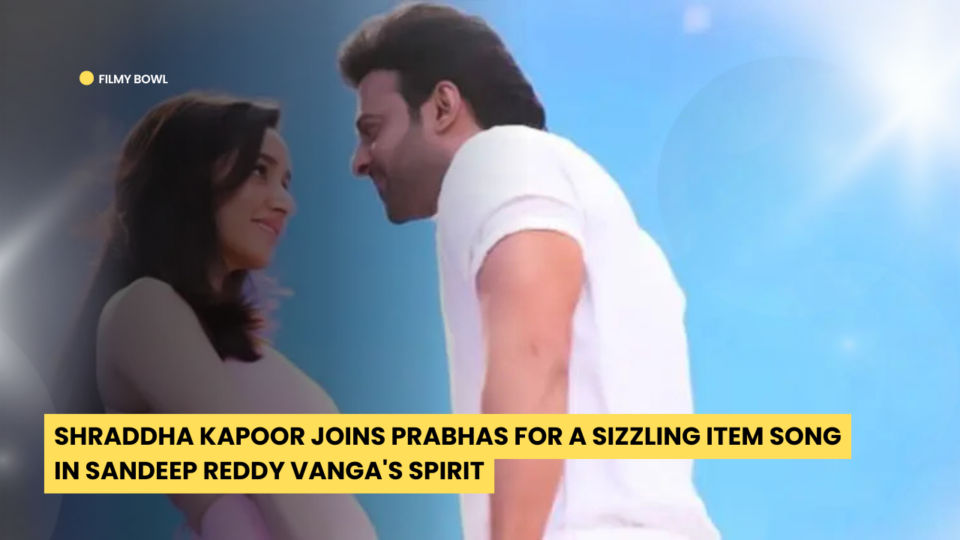 Shraddha Kapoor Joins Prabhas for a Sizzling Item Song in Sandeep Reddy Vanga's Spirit