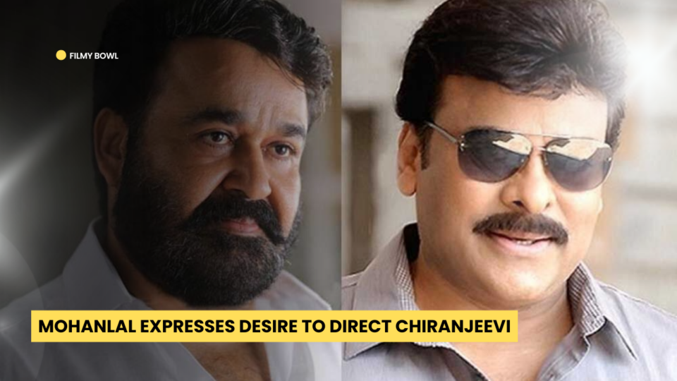 Mohanlal Expresses Desire to Direct Chiranjeevi