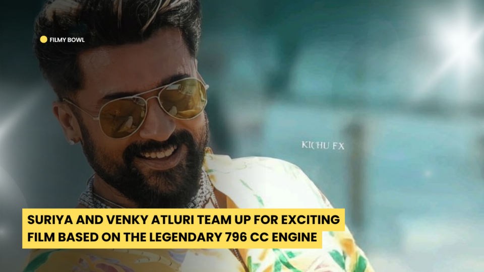 Suriya and Venky Atluri Team Up for Exciting Film Based on the Legendary 796 CC Engine