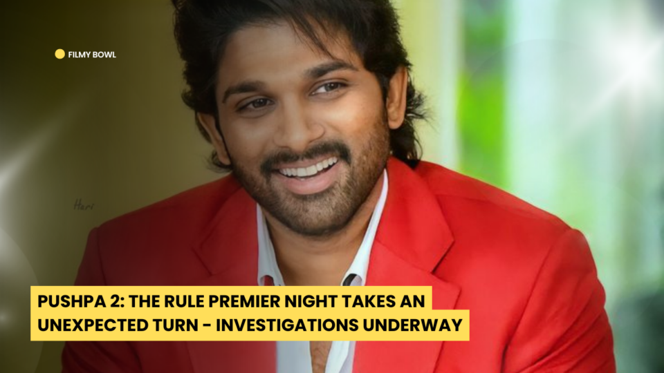 Pushpa 2: The Rule Premier Night Takes an Unexpected Turn - Investigations Underway