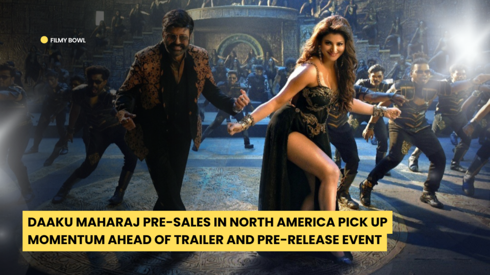 Daaku Maharaj Pre-Sales in North America Pick Up Momentum Ahead of Trailer and Pre-Release Event