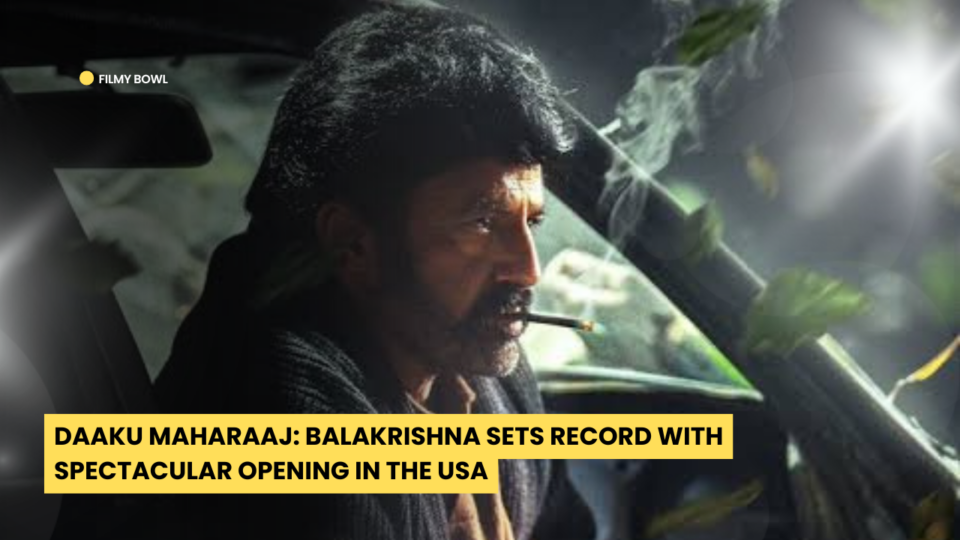 Daaku Maharaaj: Balakrishna Sets Record with Spectacular Opening in the USA