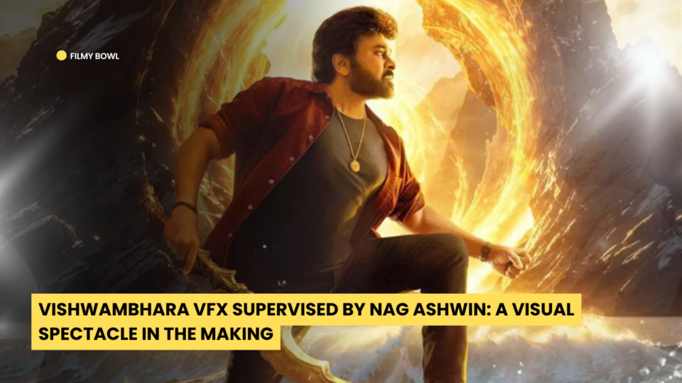 Vishwambhara VFX Supervised by Nag Ashwin: A Visual Spectacle in the Making