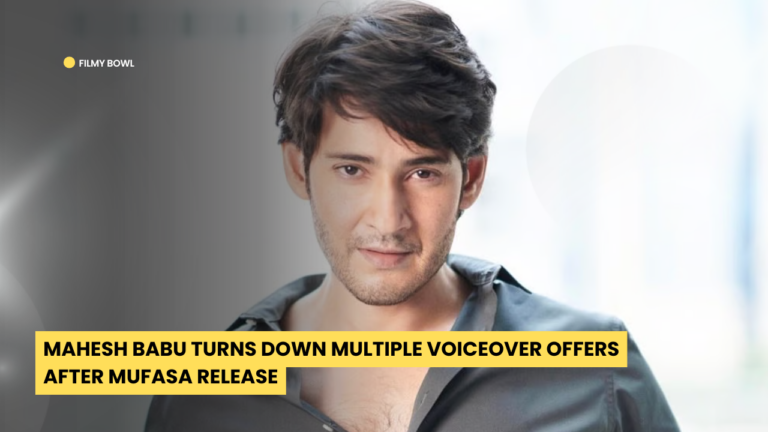 Mahesh Babu Turns Down Multiple Voiceover Offers After Mufasa Release