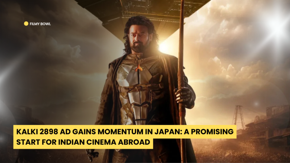 Kalki 2898 AD Gains Momentum in Japan: A Promising Start for Indian Cinema Abroad