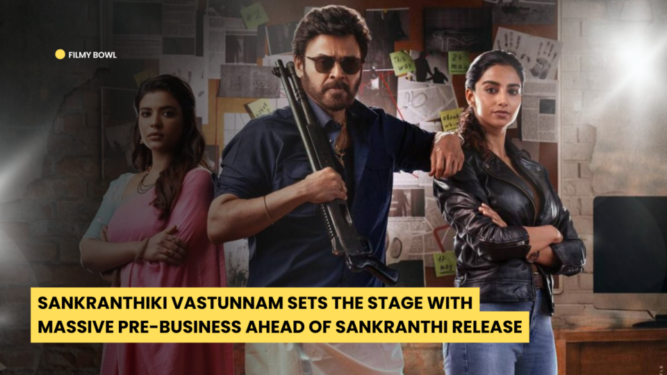 Sankranthiki Vastunnam Sets the Stage with Massive Pre-Business Ahead of Sankranthi Release