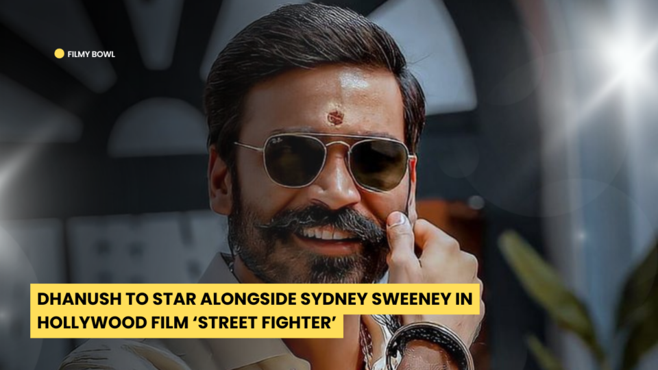 Dhanush to Star Alongside Sydney Sweeney in Hollywood Film ‘Street Fighter’