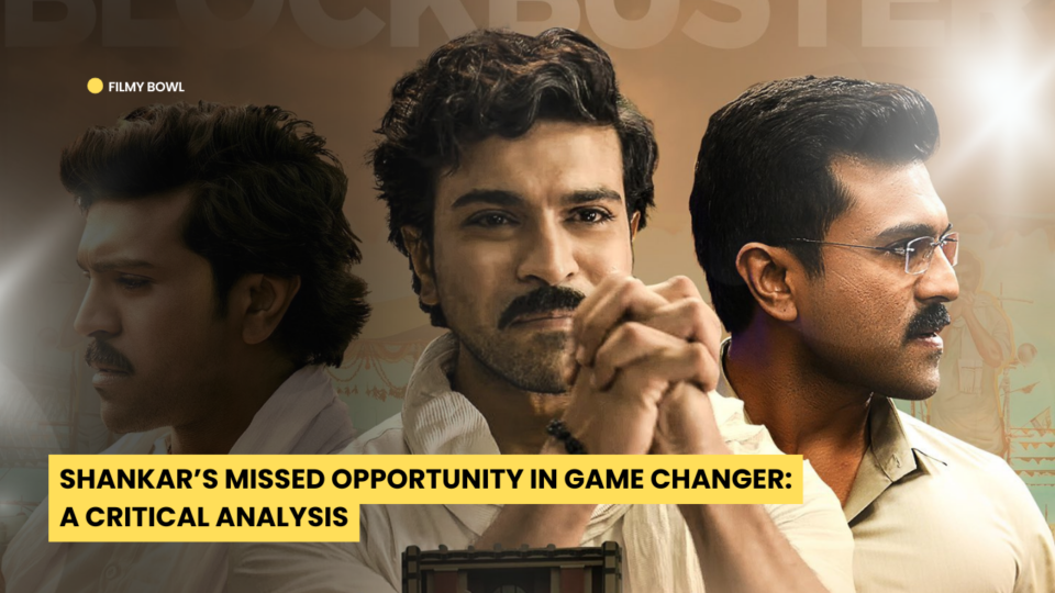 Shankar’s Missed Opportunity in Game Changer: A Critical Analysis