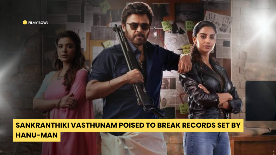 Sankranthiki Vasthunam Poised to Break Records Set by Hanu-Man