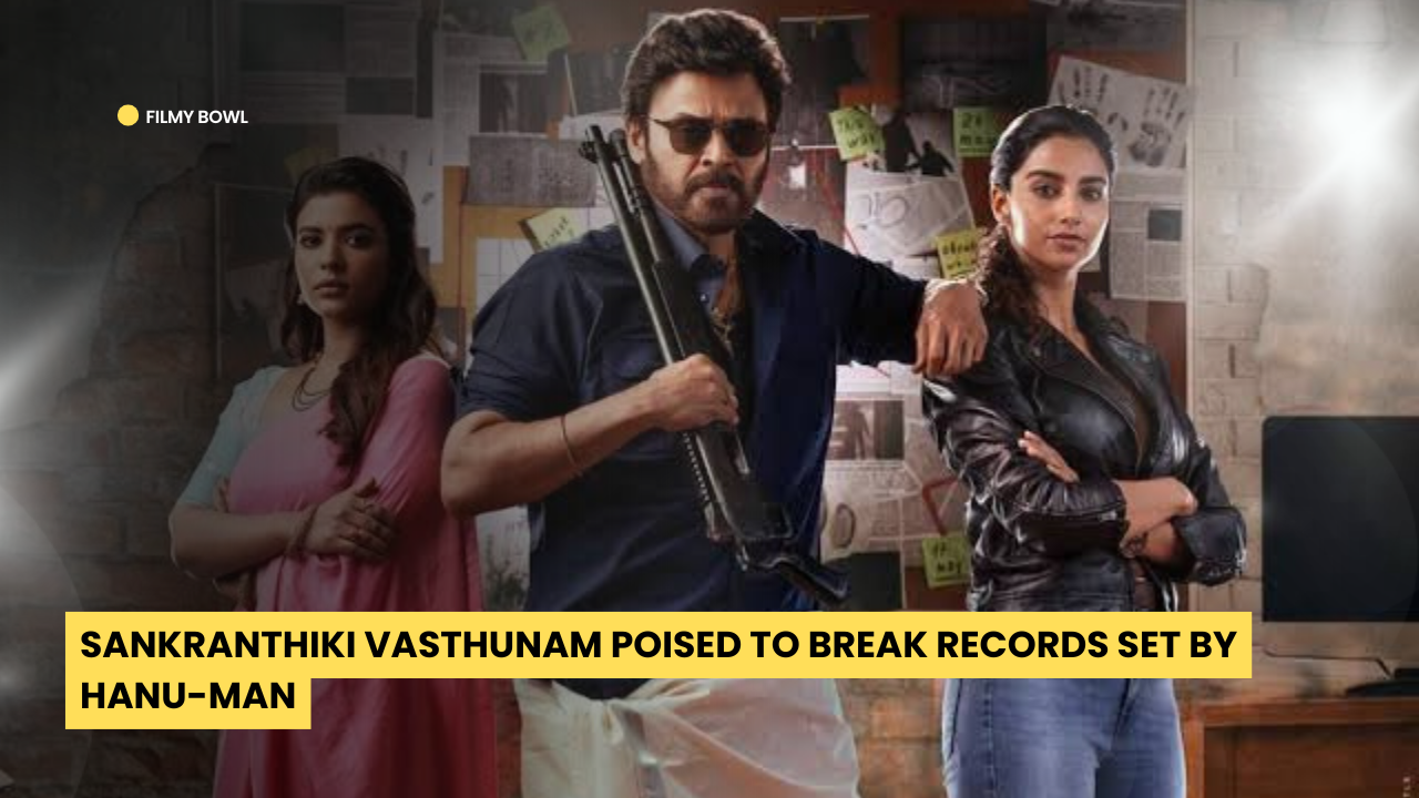 Sankranthiki Vasthunam Poised to Break Records Set by Hanu-Man