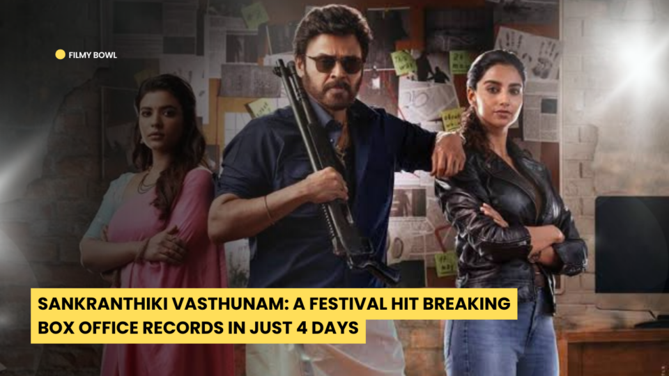 Sankranthiki Vasthunam: A Festival Hit Breaking Box Office Records in Just 4 Days