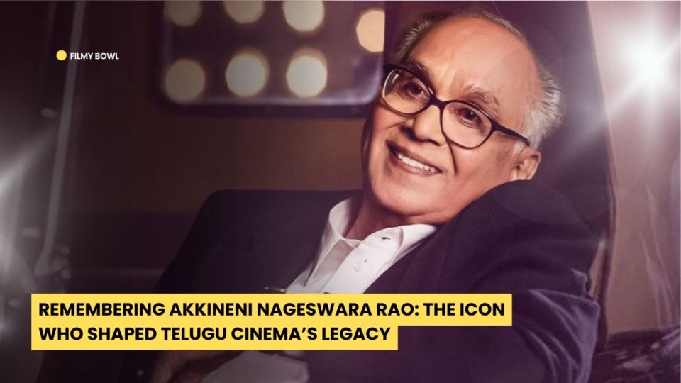 Remembering Akkineni Nageswara Rao: The Icon Who Shaped Telugu Cinema’s Legacy