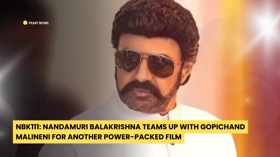 NBK111: Nandamuri Balakrishna Teams Up with Gopichand Malineni for Another Power-Packed Film