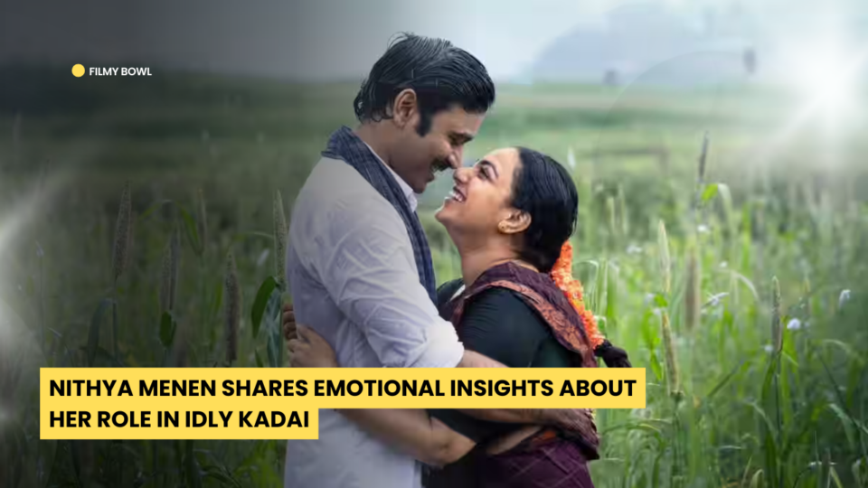 Nithya Menen Shares Emotional Insights About Her Role in Idly Kadai