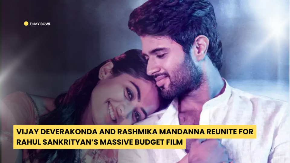 Vijay Deverakonda and Rashmika Mandanna Reunite for Rahul Sankrityan’s Massive Budget Film