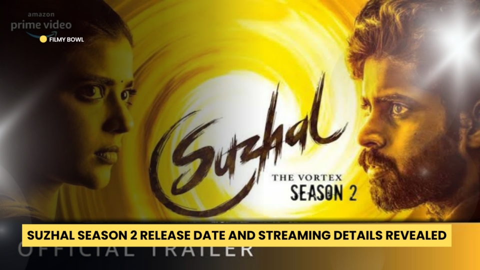 Suzhal Season 2 Release Date and Streaming Details Revealed